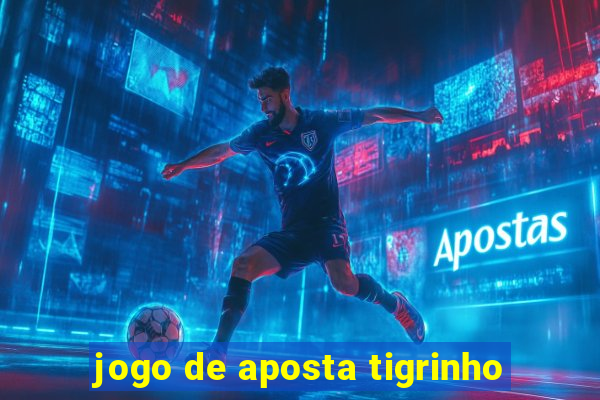 jogo de aposta tigrinho